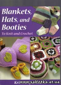 Скачать бесплатно Blankets, Hats, and Booties: To Knit And Crochet