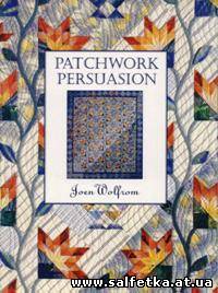Скачать бесплатно Patchwork Persuasion: Fascinating Quilts from Traditional Designs