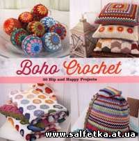 Скачать бесплатно Boho Crochet: 30 Hip and Happy Projects